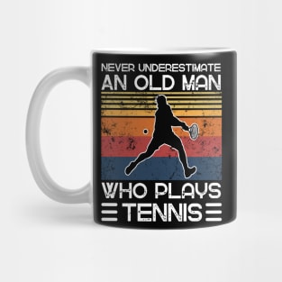 Never Underestimate An Old Man Who Plays Tennis Mug